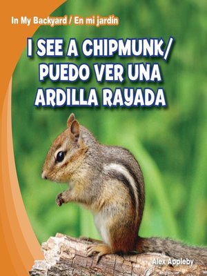 cover image of I See a Chipmunk / Puedo ver una ardilla rayada